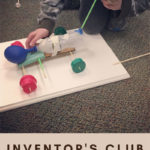 Inventor's Club is A STEAM Experience for Ages 9-12 - Next Meeting May 13 - Sign Up!