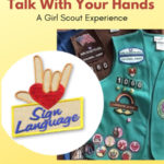 Talk With Your Hands - Girl Scout Troops Can Earn Sign Language Patch!