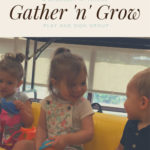Gather 'n' Grow Class for Toddlers! Registration is now Open, next session begins April 11