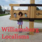 learn the local jargon williamsburg localisms