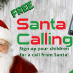 Santa Calling - Signup by Tuesday, Nov. 29 - Santa calls on Tues. Dec 6th!