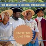 Juneteenth Events in Colonial Williamsburg including Free Admission on Monday June 19, 2023