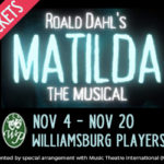 Matilda: The Musical is coming to Williamsburg Players Nov 4 - Nov 20, 2022. Get your tickets!