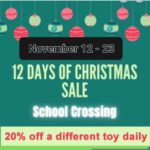 Get the best toy deals of the Season - 12 Days of Christmas Deals Toy Sale at School Crossing - Nov 12 - 23, 2022
