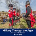 Military through the Ages - centuries of military history – all in one weekend at the Jamestown Settlement - March 18 - 19, 2023