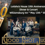 Latisha's House 10th Anniversary Dinner & Concert with Good Shot Judy - Enjoy a Night Out for a Great Cause!