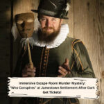 Immersive escape-room murder-mystery: "Who Conspires" at Jamestown Settlement After Dark - Get Tickets!