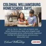 Colonial Williamsburg Homeschool Days February 24 – March 3, 2024