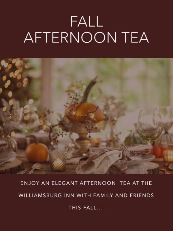 Fall Afternoon Tea at the Williamsburg Inn booking for three days in