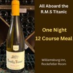 Enjoy the Last 1st Class 12 Course Meal on the R.M.S. Titanic Reimagined by the Chefs at the Rockefeller Room - April 12, 2024