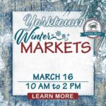 Yorktown's Winter Markets 2024 - Next Market is March 16