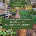 The 77th Annual Garden Symposium Roots of the American Garden April 25-27, 2024