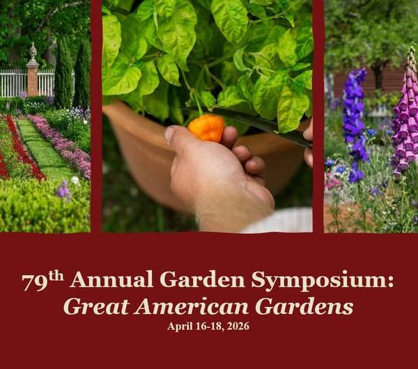 The 79th Annual Garden Symposium: Great American Gardens