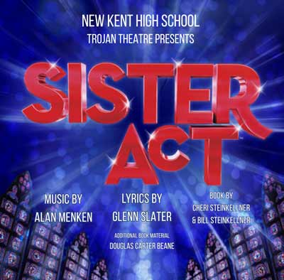 New Kent High School Trojan Theater Presents SISTER ACT